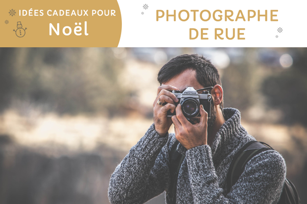 5 cadeaux de rêve pour le photographe de rue