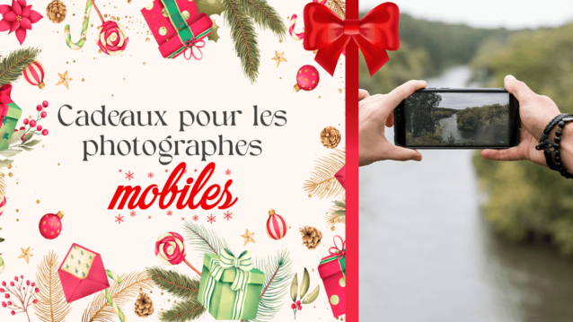 5 cadeaux pour le photographe mobile