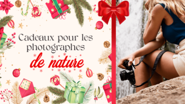 5 cadeaux de rêve pour le photographe de nature