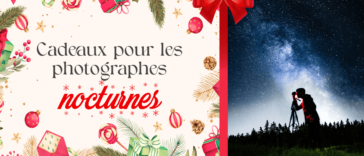 5 cadeaux de rêve pour le photographe nocturne