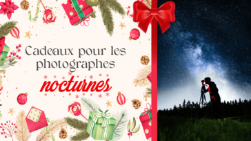 5 cadeaux de rêve pour le photographe nocturne