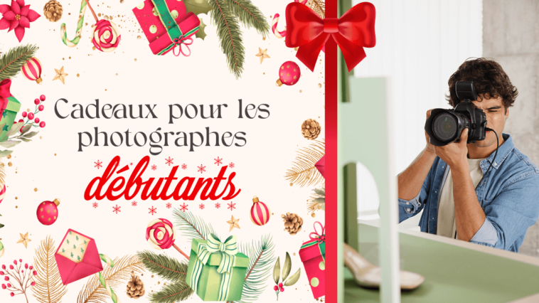 5 cadeaux de rêve pour le photographe débutant